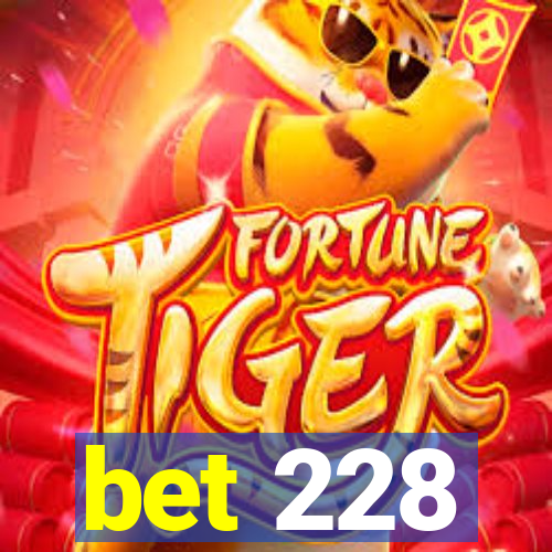 bet 228